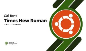 Cài font Times New Roman Cho Ubuntu